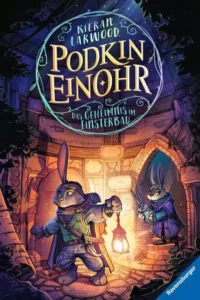 Cover des Kinderbuchs "Podkin Einohr. Das Geheimnis im Finsterbau" von Kieran Larwood