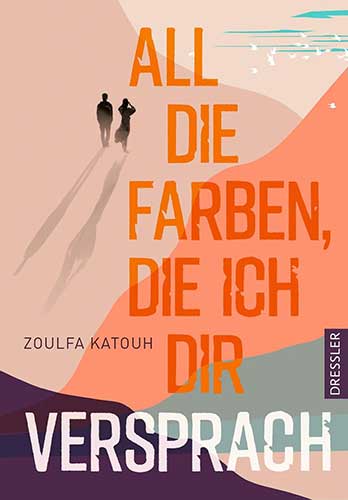 Cover des Jugendbuchs "All die Farben, die ich dir versprach" von Zoulfa Katouh