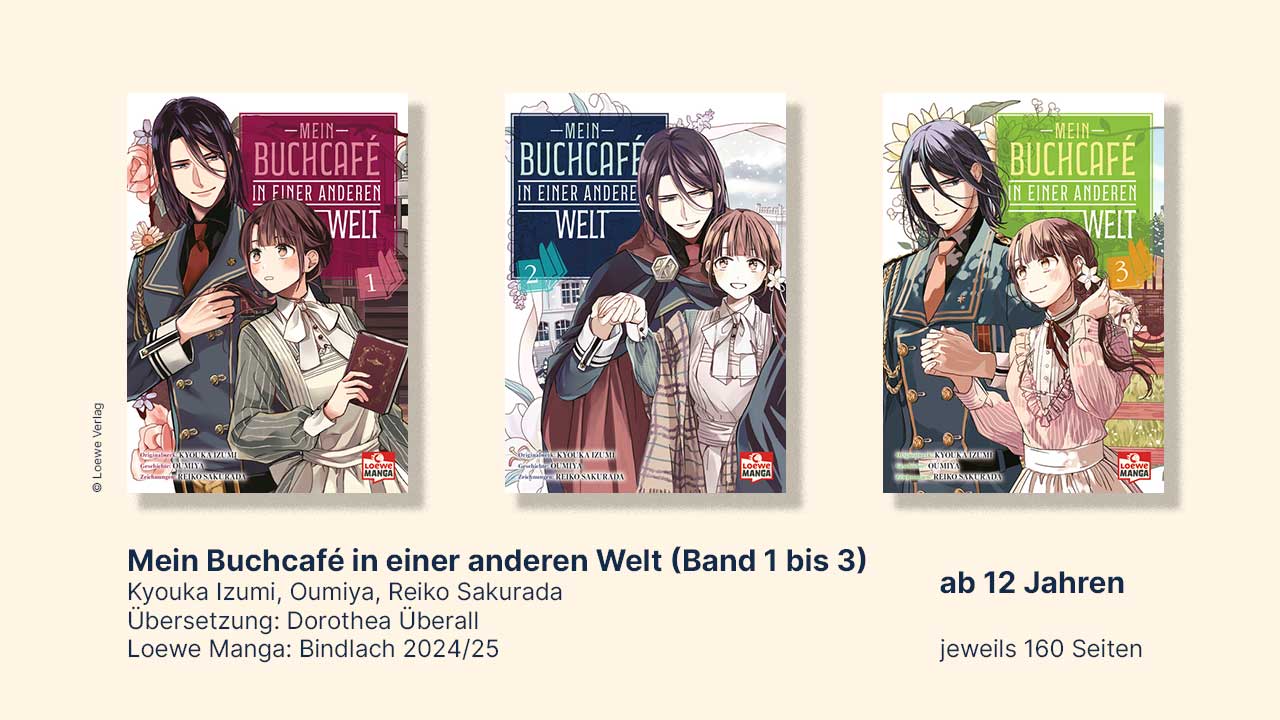 Cover der Manga-Serie „Mein Buchcafé in einer anderen Welt“, Bände 1 bis 3, von Kyouka Izumi, Oumiya, Reiko Sakurada, Loewe Manga