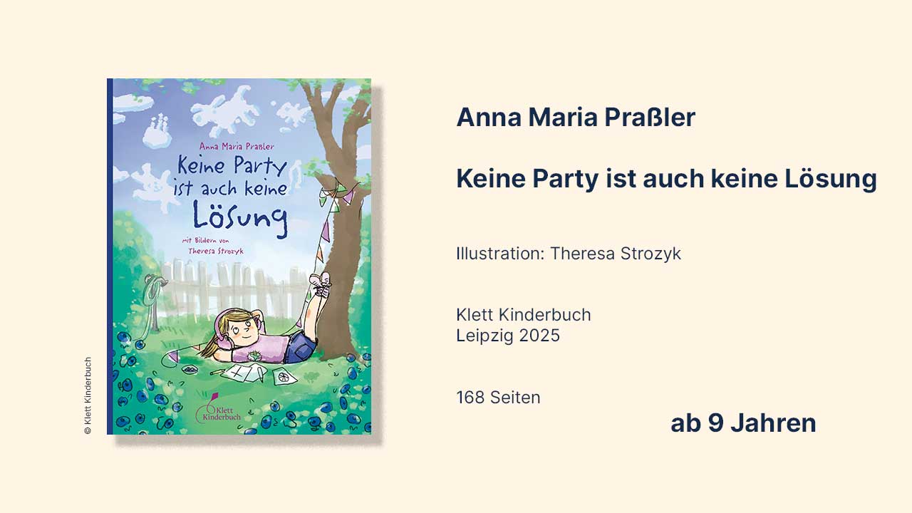 Cover des Kinderbuchs „Keine Party ist auch keine Lösung” von Anna Maria Praßler, Illustration von Theresa Strozyk – Jagoda und ihre Freunde feiern eine Geburtstagsparty.